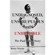 Undiagnosed, Unscrupulous and Unbeatable The Paul Haber Story