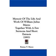 Memoir of the Life and Work of William Julius Mann : Together with A Few Sermons and Short Extracts (1893)