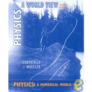 Physics: A Numerical World View, 4th for Physics: A World View, 4th