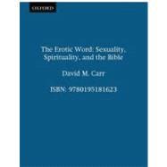 The Erotic Word Sexuality, Spirituality, and the Bible