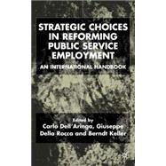 Strategic Choices in Reforming Public Service Employment; An International Handbook