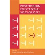 Postmodern Existential Sociology