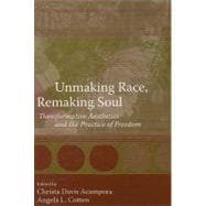 Unmaking Race, Remaking Soul