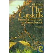 The Catskills From Wilderness to Woodstock, Revised and Updated