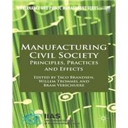 Manufacturing Civil Society Principles, Practices and Effects