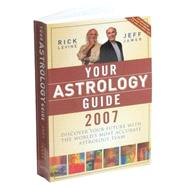 Your Astrology Guide 2007 Discover Your Future with the World?s Most Accurate Astrology Team