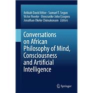 Conversations on African Philosophy of Mind, Consciousness and Artificial Intelligence