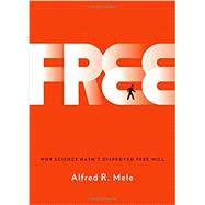 Free Why Science Hasn't Disproved Free Will