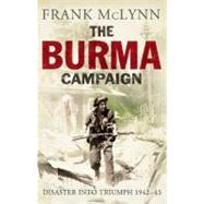 The Burma Campaign; Disaster into Triumph, 1942-45