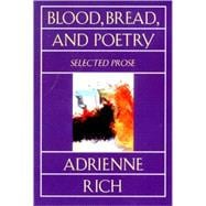 Blood, Bread, and Poetry Selected Prose 1979-1985