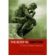 The Body in Question: A Socio-Cultural Approach