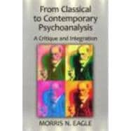 From Classical to Contemporary Psychoanalysis: A Critique and Integration