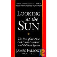 Looking at the Sun The Rise of the New East Asian Economic and Political System