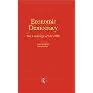 Economic Democracy: The Challenge of the 1980's: The Challenge of the 1980's