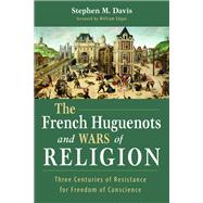 The French Huguenots and Wars of Religion