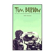 Tim Burton : An Unauthorized Biography of the Filmmaker