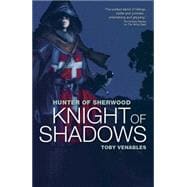 Knight of Shadows A Guy of Gisburne Novel