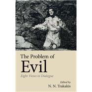 The Problem of Evil Eight Views in Dialogue