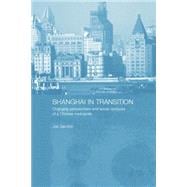 Shanghai in Transition: Changing Perspectives and Social Contours of a Chinese Metropolis