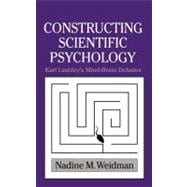 Constructing Scientific Psychology: Karl Lashley's Mind-Brain Debates