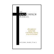 Black Church in the U. S. : Its Origin, Growth, Contributions and Outlook