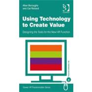 Using Technology to Create Value: Designing the Tools for the New Hr Function
