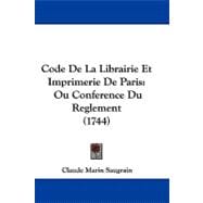 Code de la Librairie et Imprimerie de Paris : Ou Conference du Reglement (1744)