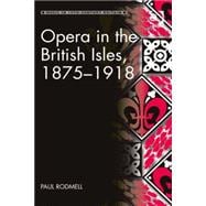 Opera in the British Isles, 1875û1918