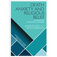 Death Anxiety and Religious Belief An Existential Psychology of Religion