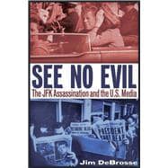 See No Evil The JFK Assassination and the U.S. Media