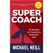 Supercoach 10 Secrets to Transform Anyone's Life: 10th Anniversary Edition