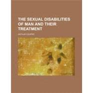 The Sexual Disabilities of Man and Their Treatment