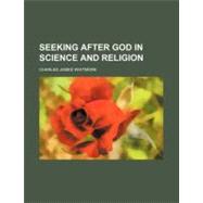 Seeking After God in Science and Religion