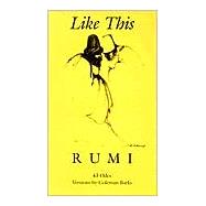 Like This: Rumi ; Versions by Coleman Barks