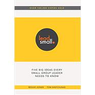 Lead Small: Five Big Ideas Every Small Group Leader Needs to Know Paperback
