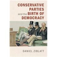 Conservative Parties and the Birth Democracy