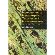 Introduction to Metamorphic Textures and Microstructures