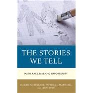 The Stories We Tell Math, Race, Bias, and Opportunity