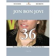 Jon Bon Jovi: 36 Most Asked Questions on Jon Bon Jovi - What You Need to Know