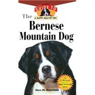 Bernese Mountain Dog : An Owner's Guide to a Happy Healthy Pet