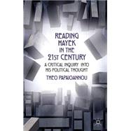 Reading Hayek in the 21st  Century A Critical Inquiry into His Political Thought