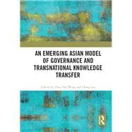 An Emerging Asian Model of Governance and Transnational Knowledge Transfer