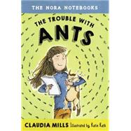 The Nora Notebooks, Book 1: The Trouble with Ants