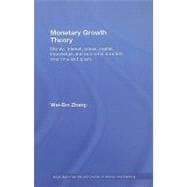 Monetary Growth Theory: Money, Interest, Prices, Capital, Knowledge and Economic Structure over Time and Space