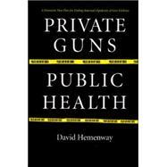 Private Guns, Public Health