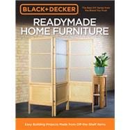 Black & Decker Readymade Home Furniture Easy Building Projects Made from Off-the-shelf Items