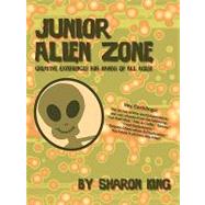 Junior Alien Zone : Creative Experiences for Hands of All Ages!