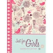 Just for Girls : Inspiration for a Girl's Heart