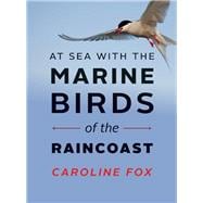 At Sea With the Marine Birds of the Raincoast