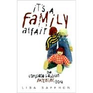 It's a Family Affair : The Complete Lesbian Parenting Book